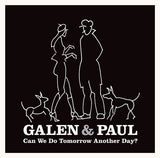 GALEN & PAUL – CAN WE DO TOMORROW ANOTHER DAY? - LP •