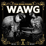 THA DOGG POUND – W.A.W.G. (WE ALL WE GOT) - CD •