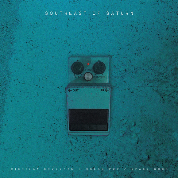 SOUTHEAST OF SATURN / VARIOUS – MICHIGAN SHOEGAZE / DREAM POP / SPACE ROCK - LP •