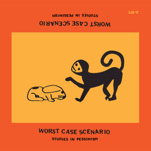 WORST CASE SCENARIO – STUDIES IN PESSIMISM - LP •