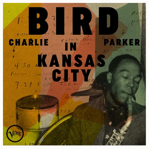 PARKER,CHARLIE – BIRD IN KANSAS CITY - CD •