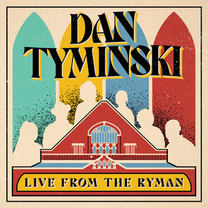 TYMINSKI,DAN – DAN TYMINSKI: LIVE FROM THE RYMAN - LP •