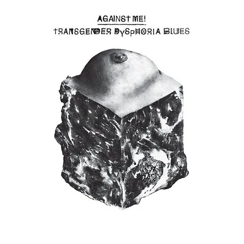 AGAINST ME <br/> <small>TRANSGENDER TRANSPHORIA BLUES</small>