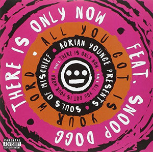 SOULS OF MISCHIEF – THERE IS ONLY NOW / ALL YOU GOT IS YOUR WORD - 7" •