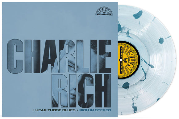 RICH,CHARLIE – I HEAR THOSE BLUES (BLUE/CLEAR) - LP •