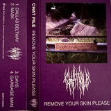 CHAT PILE – REMOVE YOUR SKIN PLEASE - TAPE •