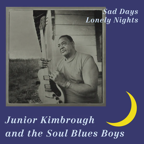 KIMBROUGH,JUNIOR & SOUL BLUES – SAD DAYS LONELY NIGHTS - LP •