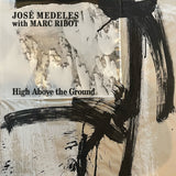 MEDELES,JOSE & MARC RIBOT – HIGH ABOVE THE GROUND (BLACK & WHITE SPLATTER) - LP •