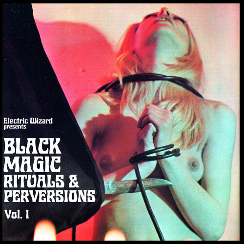 ELECTRIC WIZARD – BLACK MAGIC RITUALS & PERVERSIONS VOL. 1 - CD •