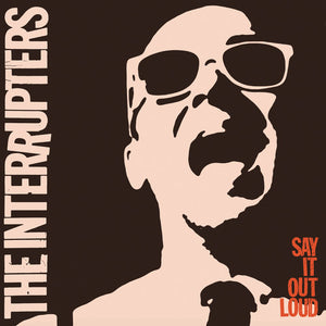 INTERRUPTERS – SAY IT OUT LOUD  - LP •