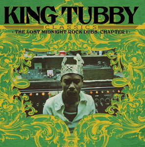 KING TUBBY – KING TUBBY CLASSICS: LOST MIDNIGHT ROCK DUBS CHAPTER 1 - LP •