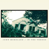 MORELAND,JOHN – IN THE THROES (180 GRAM) - LP •