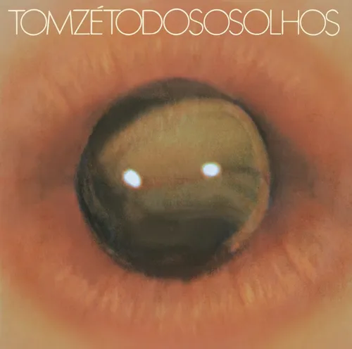 ZE,TOM – TODOS OS OLHOS (180 GRAM) - LP •