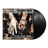 MACHINE HEAD – MORE THINGS CHANGE - LP •
