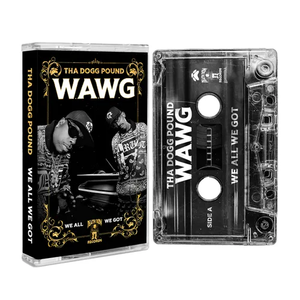 THA DOGG POUND – W.A.W.G. (WE ALL WE GOT) - TAPE •