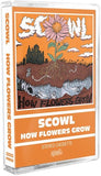 SCOWL – HOW FLOWERS GROW - TAPE •