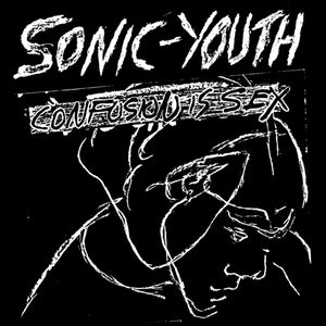 SONIC YOUTH – CONFUSION IS SEX - LP •