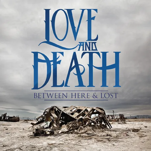 LOVE AND DEATH – BETWEEN HERE & LOST (10TH ANNIVERSARY)(INDIE EXCLUSIVE TRANSPARENT BLUE) - LP •