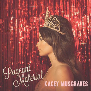 MUSGRAVES,KACEY – PAGEANT MATERIAL - CD •
