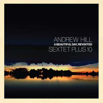 HILL,ANDREW – BEAUTIFUL DAY REVISITED - CD •