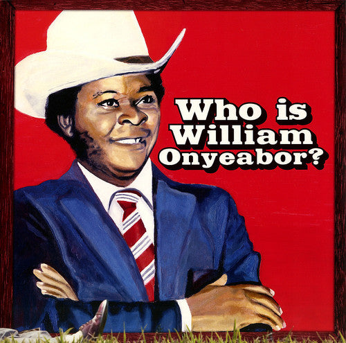 ONYEABOR,WILLIAM – WORLD PSYCHEDELIC CLASSICS 5: WHO IS WILLIAM ONYEABOR? (3XLP) - LP •