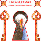 MCDOWALL,DREW – THREAD SILVERED & TREMBLING (CLEAR RED VINYL) - LP •