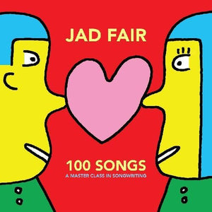 FAIR,JAD – 100 SONGS (A MASTER CLASS IN SONGWRITING) - LP •