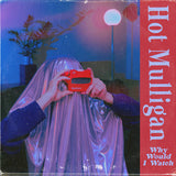 HOT MULLIGAN – WHY WOULD I WATCH (LAGUNA BLUE) - LP •