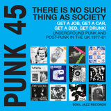 SOUL JAZZ RECORDS PRESENTS – PUNK 45: THERE IS NO SUCH THING AS SOCIETY  GET A JOB GET A CAR GET A BED GET DRUNK! UNDERGROUND PUNK AND POST-PUNK IN THE UK 1977-81 (CYAN BLUE VINYL) - LP •