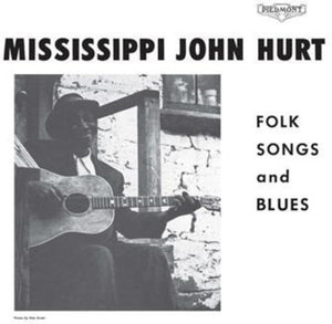 HURT,JOHN MISSISSIPPI – FOLKS SONGS & BLUES (180 GRAM) - LP •