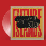 FUTURE ISLANDS –  PEOPLE WHO AREN'T THERE ANYMORE (INDIE EXCLUSIVE CLEAR VINYL) LP <br>PREORDER out 1/26/2024 •