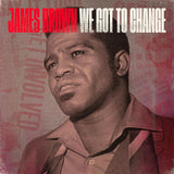 BROWN,JAMES – WE GOT TO CHANGE / SAY IT LOUD I'M BLACK & I'M PROUD - 7" •