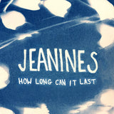 JEANINES – HOW LONG CAN IT LAST (WHITE VINYL) - LP •