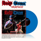 BODY COUNT – MERCILESS (INDIE EXCLUSIVE COLD BLOODED BLUE VINYL) - LP •