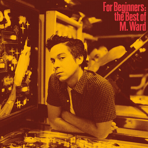 M. WARD – FOR BEGINNERS: THE BEST OF M. WARD - LP •