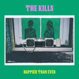 KILLS – HAPPIER THAN EVER / MY GIRL MY GIRL - 7" •