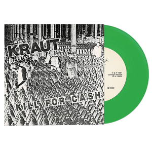 KRAUT – KILL FOR CASH (GREEN VINYL) - 7" •