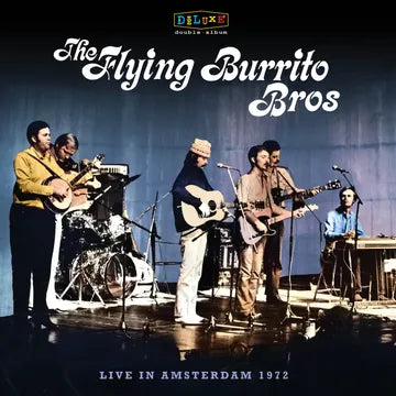 FLYING BURRITO BROTHERS – LIVE IN AMSTERDAM 1972 (RSD24) - LP •