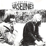 VASELINES – WAY OF THE VASELINES (CLEAR VINYL) - LP •