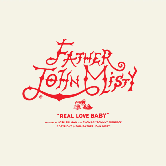 FATHER JOHN MISTY – REAL LOVE BABY - 7