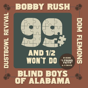 RUSH,BOBBY/ BLIND BOYS OF ALABAMA – 99 AND A 1/2 WON'T DO (RSD24) - 7" •