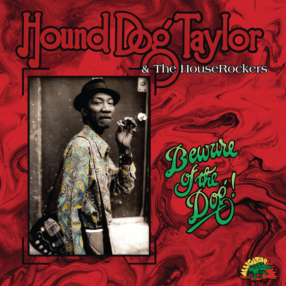 HOUND DOG TAYLOR – BEWARE OF THE DOG (INDIE EXCLUSIVE GREEN VINYL) - LP •