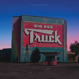 BIG ASS TRUCK – ALL YOU CAN HANDLE - LP •