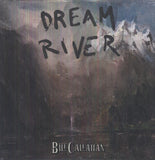 CALLAHAN,BILL – DREAM RIVER - LP •