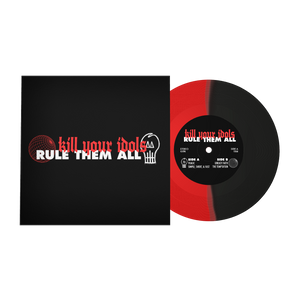 KILL YOUR IDOLS / RULE THEM AL – SPLIT (BLACK/RED HALF & HALF) - 7" •