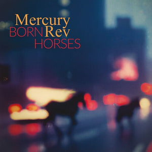 MERCURY REV – BORN HORSES - CD •