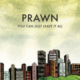 PRAWN – YOU CAN JUST LEAVE IT ALL - TAPE •