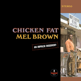 BROWN,MEL – CHICKEN FAT (ORANGE VINYL) - LP •