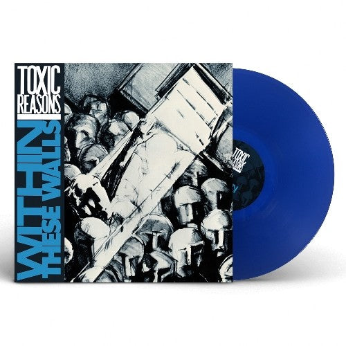 TOXIC REASONS – WITHIN THESE WALLS (BLUE VINYL) - LP •