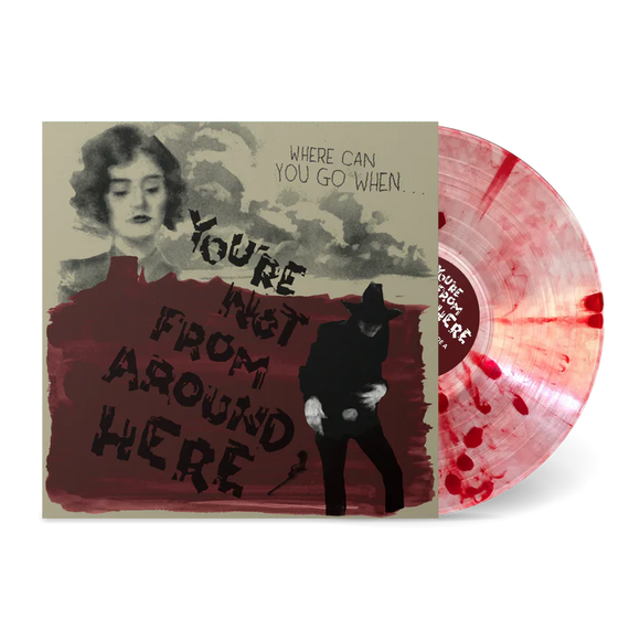 YOU'RE NOT FROM AROUND HERE – VARIOUS (CLEAR W/RED SPLATTER) - LP •